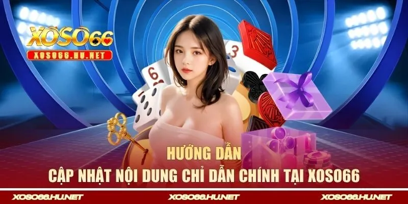 Cập nhật nội dung chỉ dẫn chính tại XOSO66