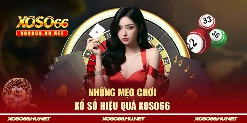 Những mẹo chơi xổ số bạn nên áp dụng